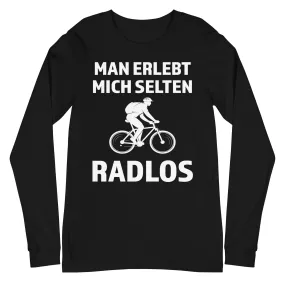 Man erlebt mich selten radlos - Longsleeve (Unisex)