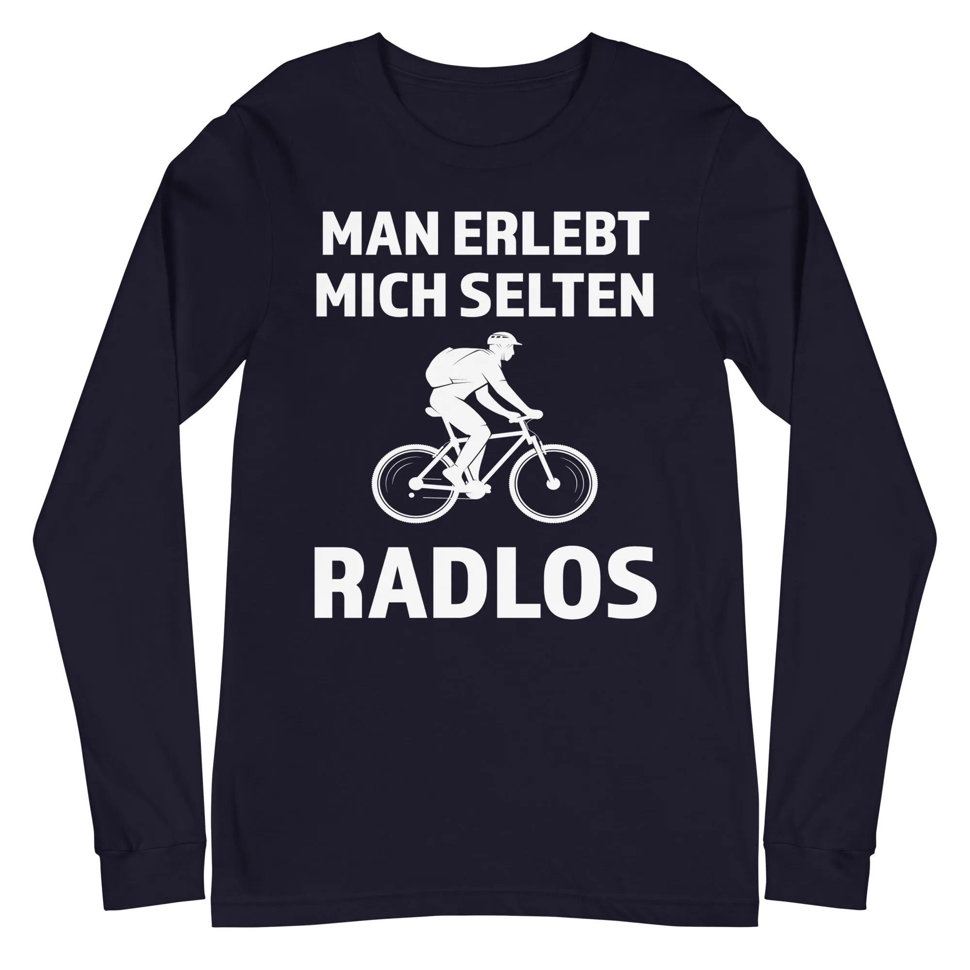 Man erlebt mich selten radlos - Longsleeve (Unisex)