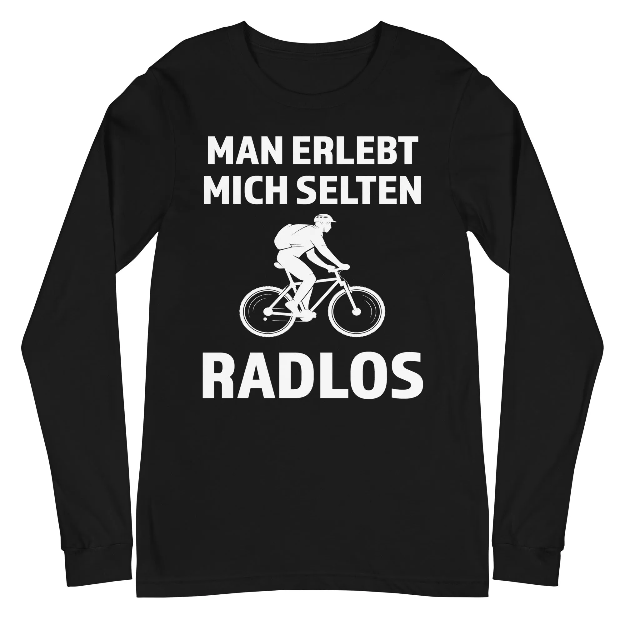 Man erlebt mich selten radlos - Longsleeve (Unisex)