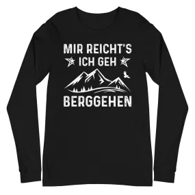 Mir Reicht's Ich Gen Berggehen - Longsleeve (Unisex)