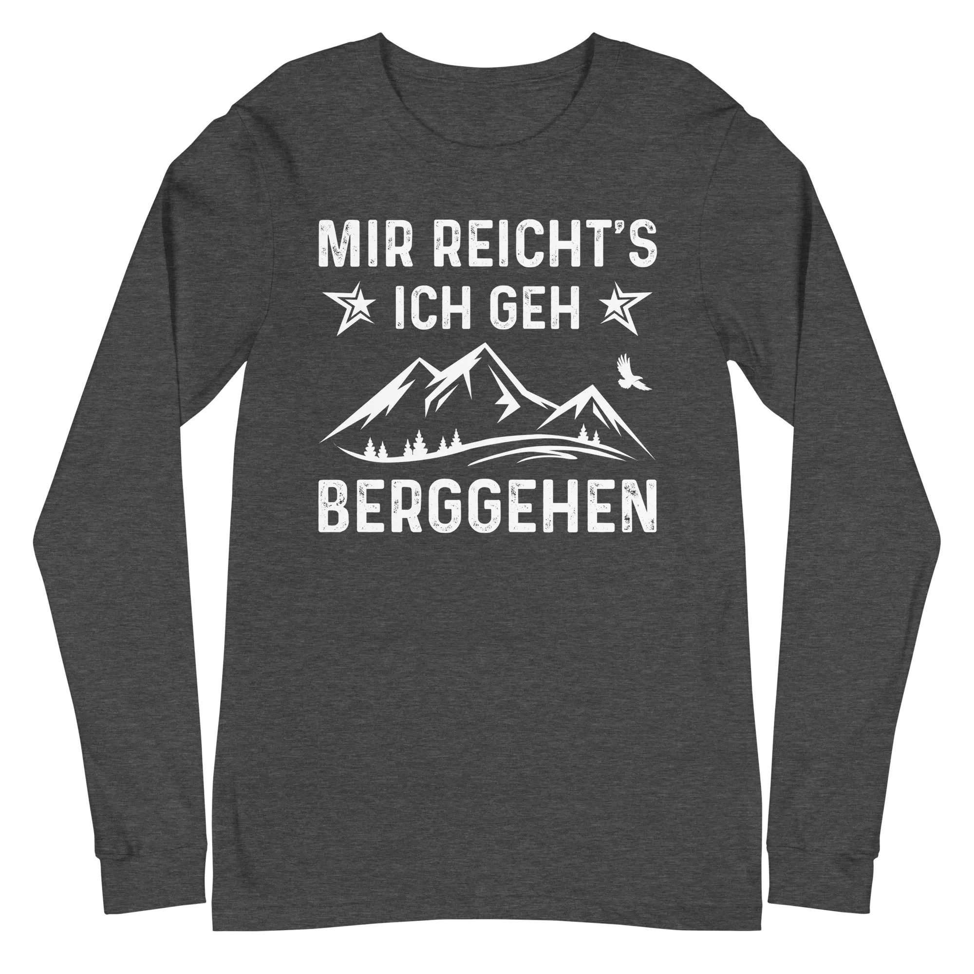 Mir Reicht's Ich Gen Berggehen - Longsleeve (Unisex)